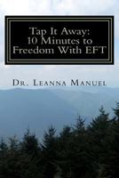 Tap It Away: 10 Minutes to Freedom With EFT 1477558195 Book Cover