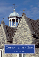 Wotton-Under-Edge: Men and Affairs of a Cotswold Wool Town 1848680341 Book Cover
