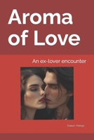 Aroma of Love: An ex-lover encounter B0C2SG67RD Book Cover