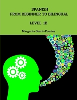 Spanish: From Beginner to Bilingual, Level 1B 1304893839 Book Cover