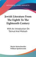 Jewish literature from the eighth to the eighteenth century;: With an introduction on Talmud and Midrash 1430455748 Book Cover