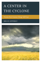 A Center in the Cyclone: Twenty-first Century Clergy Self-Care 1566997135 Book Cover