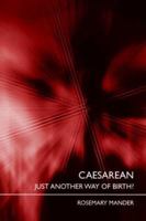 Caesarean: Just Another Way of Birth? 0415401364 Book Cover