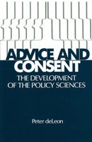 Advice and Consent: The Development of the Policy Sciences 0871542153 Book Cover