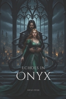 Echoes in Onyx (Dark Romance by Adrian Wilde) B0FLCP8LJ7 Book Cover