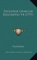 Pausaniae Graeciae Descriptio V4 (1797) 1166205169 Book Cover