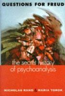 Questions for Freud: The Secret History of Psychoanalysis 0674004213 Book Cover