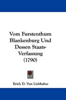 Vom Furstenthum Blankenburg Und Dessen Staats-Verfassung (1790) 1104787415 Book Cover