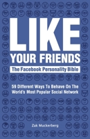 Like Your Friends: The Facebook Personality Bible 0992767830 Book Cover