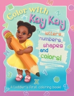 Color With Kay Kay: A Toddler's First Coloring Book 1950817113 Book Cover
