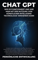 Chat GPT: Erweitern Sie Ihr Unternehmen und sichern Sie sich einen Wettbewerbsvorteil mit dem umfassenden Leitfaden zur Nutzung von Chat GPT, der ... Antworten an und n 1088285465 Book Cover