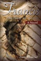 Francis: The Saint of Assisi: A Novel 1565483324 Book Cover