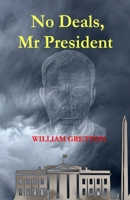 No Deals, Mr President 1399918567 Book Cover