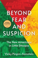 Beyond Fear and Suspicion: The New Americans in Little Ethiopia B0F2JJFVJH Book Cover