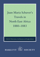 Juan Maria Schuver's Travels in North East Africa 1880-1883 (Hakluyt Society. Second Series, No 184) 090418045X Book Cover