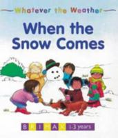 Whatever the Weather: When the Snow Comes 1858541034 Book Cover