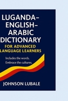 Luganda–English–Arabic Dictionary for Advanced Language Learners (Volume 3 of 3: P–Z): Includes the Words. Embrace the Cultures. B0FJLF7F94 Book Cover