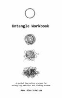 Untangle Workbook : A Guided Journaling Process for Untangling Emotions and Finding Wisdom 0988688212 Book Cover