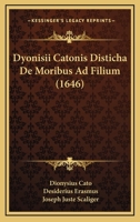 Dyonisii Catonis Disticha De Moribus Ad Filium (1646) 1104860066 Book Cover