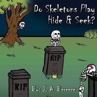 Do Skeleton's Play hide and seek 1492935670 Book Cover