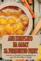 Ang Kumpleto Na Gabay Sa Fermented Fruit 1836236174 Book Cover