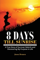 8 Days Till Sunrise B0BPF8F989 Book Cover