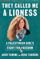 They Called Me a Lioness: A Palestinian Girl's Fight for Freedom 0593134591 Book Cover
