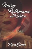 Mary Rothmann en Berlín (La desaparición de Mary Rothmann) B08KR1TFPF Book Cover