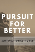Pursuit For Better Motivation Quotes Notebook: Motivation and Gratitude Notebook Gift, 120 Pages 1655902199 Book Cover