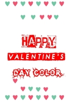 Happy Valentine's Day Color: Happy Valentine's Day Color size 6*9 pages 35 B08VCKKJK9 Book Cover