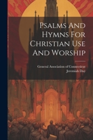 Psalms And Hymns For Christian Use And Worship 1022260936 Book Cover