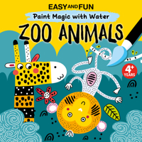 Easy and Fun Paint Magic with Water: Zoo Animals (Happy Fox Books) Paintbrush Included - Mess-Free Painting for Kids Ages 3-6 to Create a Giraffe, Lion, Elephant, Monkey, Zebra, and More 1641243546 Book Cover