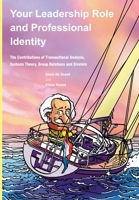 Your Leadership Role and Professional Identity: The Contributions of Transactional Analysis, Systems Theory, Group Relations and Einstein 1907037357 Book Cover