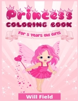 Princess Coloring Book: For 5 Years old Girls (Coloring Books for Kids) 3986531203 Book Cover