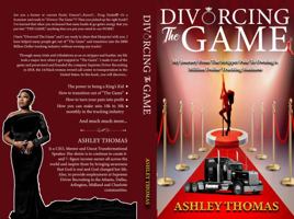 Divorcing the Game: My journey from the Stripper Pole to owning a Million Dollar Trucking Business 0578369311 Book Cover