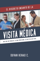 EL DISCRETO ENCANTO DE LA VISITA MEDICA: Mas que un trabajo, es una profesión, es un estilo de vida (Spanish Edition) 9942481273 Book Cover