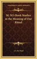 M. M.'s Book Studies in the Meaning of Our Ritual 1162579579 Book Cover