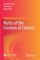 Myths of the Creation of Chinese 9811559279 Book Cover