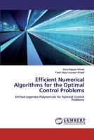 Efficient Numerical Algorithms for the Optimal Control Problems: Shifted Legendre Polynomials for Optimal Control Problems 6200314748 Book Cover
