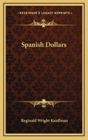 Spanish Dollars 1419112554 Book Cover