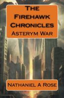 The Firehawk Chronicles: Asterym War 0985581832 Book Cover