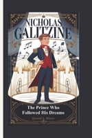 NICHOLAS GALITZINE: The Prince Who Followed His Dreams B0DQJRZYDR Book Cover