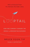 Looptail: How One Company Changed the World by Reinventing Business 1455574090 Book Cover