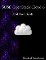 Suse Openstack Cloud 6 - End User Guide 9888406477 Book Cover