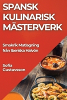 Spansk Kulinarisk Mästerverk: Smakrik Matlagning från Iberiska Halvön 183579193X Book Cover