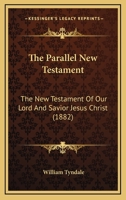 The Parallel New Testament: The New Testament Of Our Lord And Savior Jesus Christ 1120911885 Book Cover