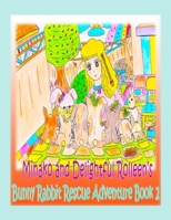 Minako and Delightful Rolleen's Bunny Rabbit Rescue Adventure Book 2 1777557704 Book Cover