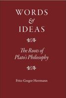 Words and Ideas: The Roots of Plato's Philosophy 1905125208 Book Cover