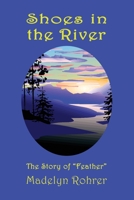 Shoes in the River: The Story of "Feather" 173386945X Book Cover