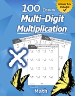 Humble Math - 100 Days of Multi-Digit Multiplication: Ages 10-13: Multiplying Large Numbers with Answer Key - Reproducible Pages - Multiply Big Long Problems - 2 and 3 digit Workbook (KS2) 1635783062 Book Cover